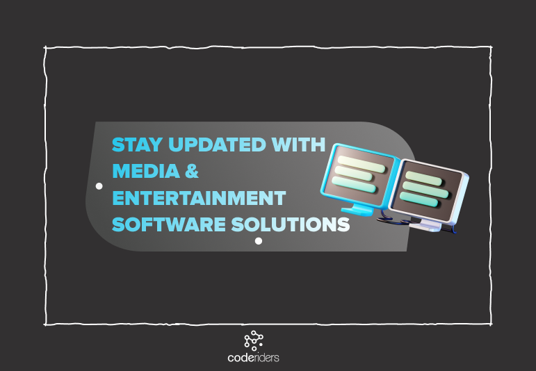 Media and entertainment software solutions were extremely important during the lockdown and now have become part of our everyday life